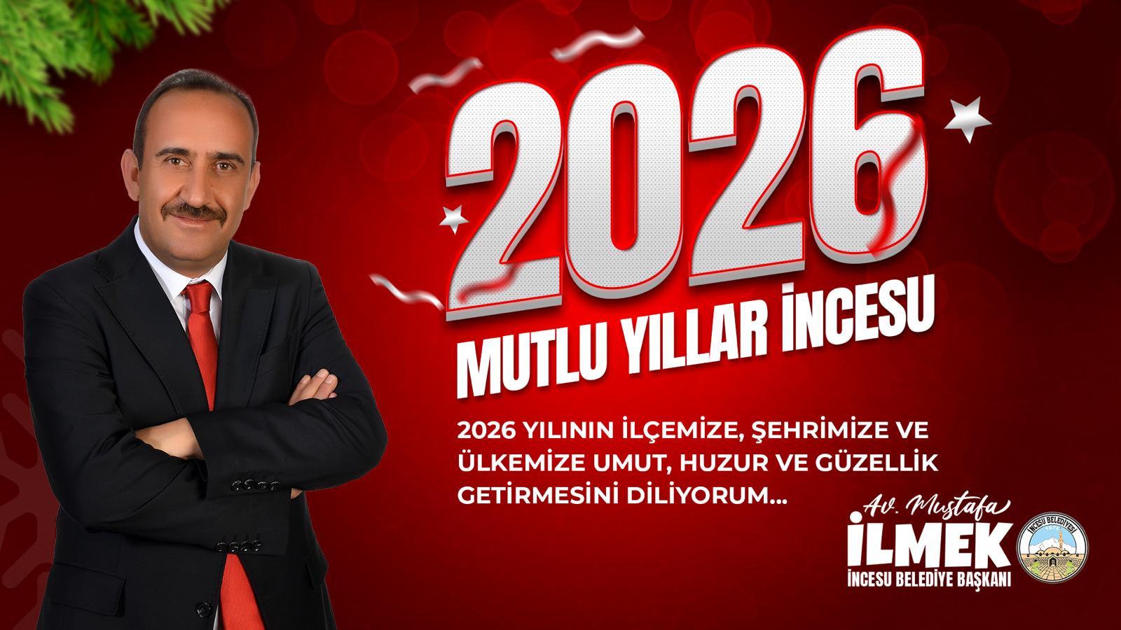 Yeni yıl; İncesu’muza daha çok hizmet, gönüllerimize daha çok umut getirsin. Birlikte başardık, birlikte güzelleştireceğiz. 2026 sağlık, huzur ve bereket yılı olsun. Mutlu, sağlıklı ve umut dolu bir yıl dilerim.