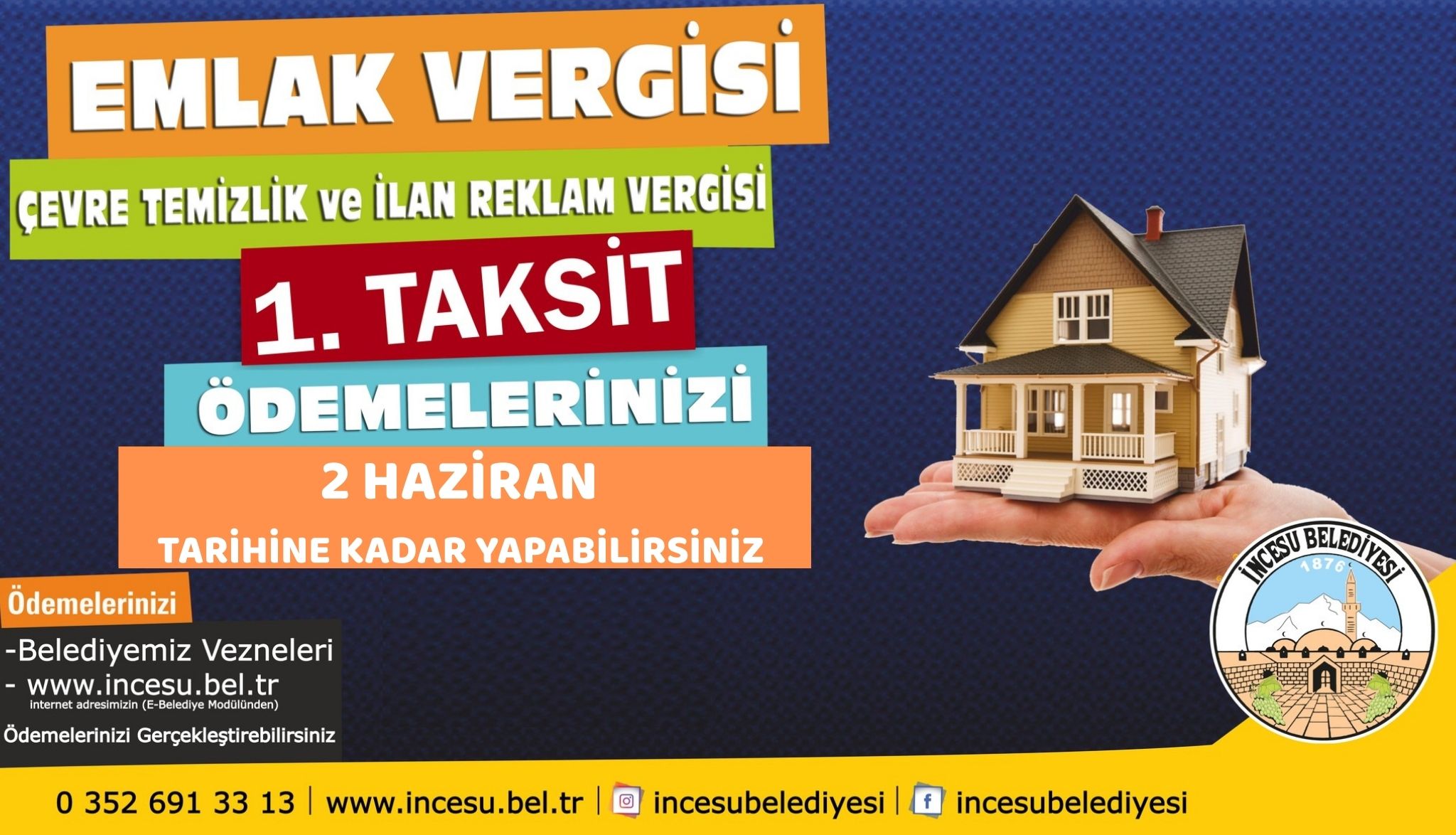 Mükelleflerimizin cezalı duruma düşmemeleri için Emlak Vergisi ve İş yerlerine ait Çevre Temizlik Vergisi ile İlan Reklam Vergisi ödemelerini zamanında yapmaları ilanen duyurulur.