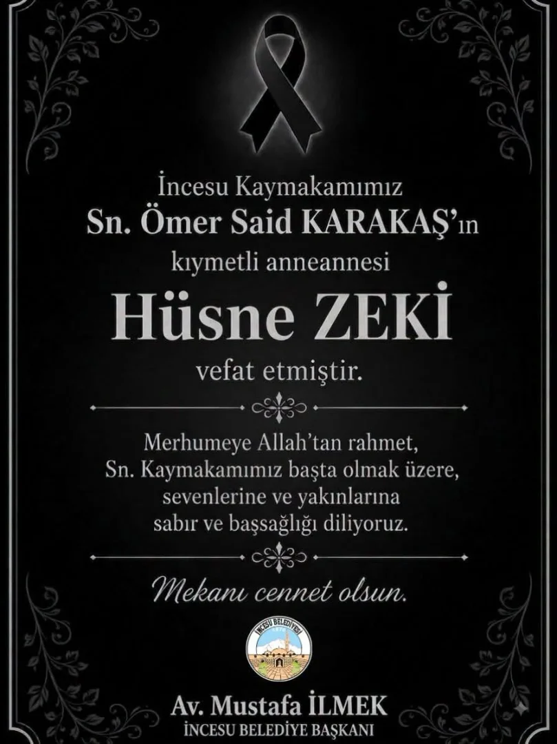 Kaymakamımız Sn. Ömer Said KARAKAŞ’ın kıymetli anneannesi Hüsne ZEKİ vefat etmiştir.