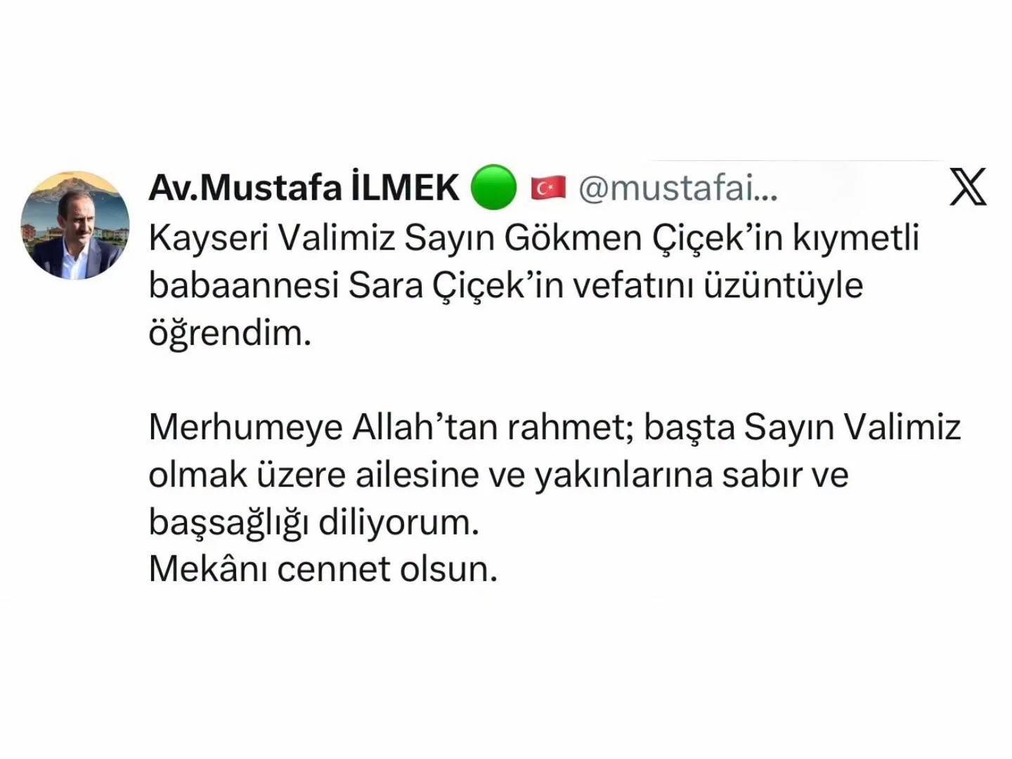 Merhumeye Yüce Allah’tan rahmet; başta Sayın Valimiz Gökmen Çiçek olmak üzere ailesine, yakınlarına ve sevenlerine sabır ve başsağlığı diliyorum.